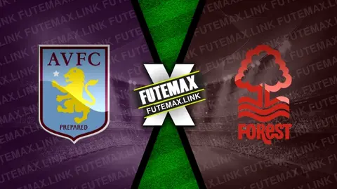 Assistir Aston Villa x Nottingham Forest ao vivo 24/02/2024 online