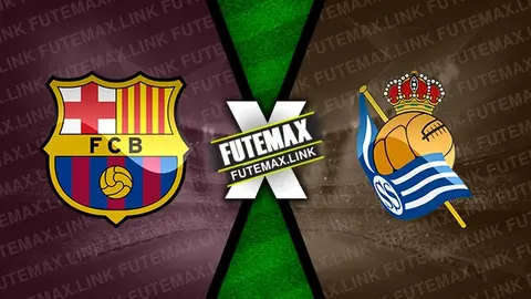 Assistir Barcelona x Real Sociedad ao vivo 13/05/2024 online