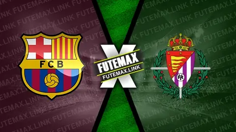 Assistir Barcelona x Valladolid ao vivo HD 31/08/2024 grátis