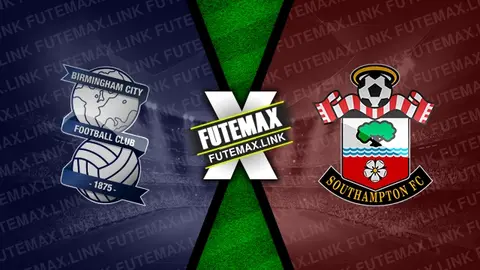 Assistir Birmingham City x Southampton ao vivo HD 02/03/2024 grátis