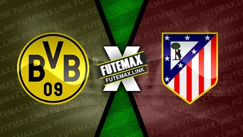 Assistir Borussia Dortmund x Atlético de Madrid ao vivo online HD 16/04/2024