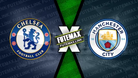 Assistir Chelsea x Manchester City ao vivo HD 16/02/2024