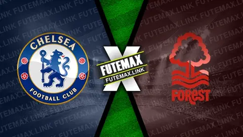 Assistir Chelsea x Nottingham Forest ao vivo online 06/10/2024