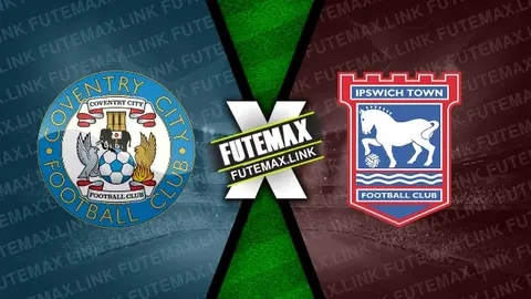Assistir Coventry City x Ipswich Town ao vivo online 30/04/2024