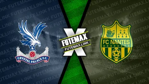 Assistir Crystal Palace x Nantes ao vivo HD 11/08/2024 grátis