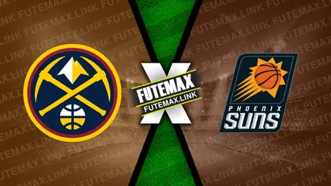 Assistir Denver Nuggets x Phoenix Suns ao vivo online HD 27/03/2024