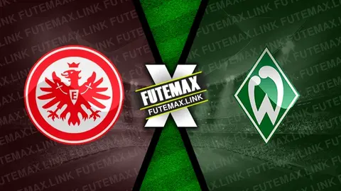 Assistir Eintracht Frankfurt x Werder Bremen ao vivo online 05/04/2024