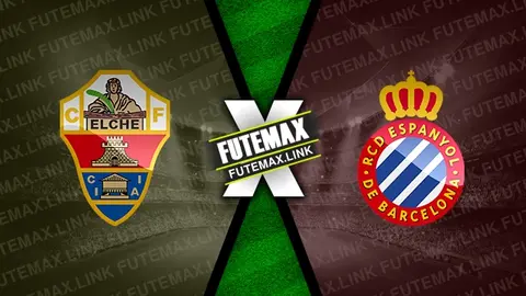 Assistir Elche x Espanyol ao vivo online 27/04/2024