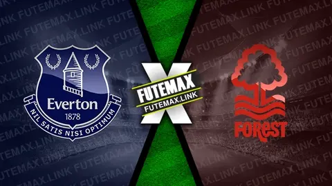 Assistir Everton x Nottingham Forest ao vivo 21/04/2024 grátis