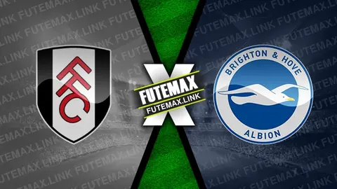 Assistir Fulham x Brighton ao vivo 02/03/2024 grátis