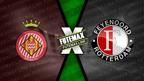 Assistir Girona x Feyenoord ao vivo 02/10/2024 grátis