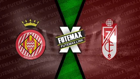 Assistir Girona x Granada ao vivo 24/05/2024 online