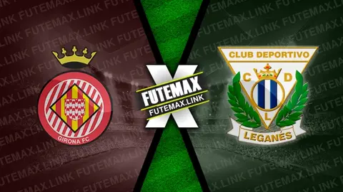 Assistir Girona x Leganés ao vivo 02/11/2024 online