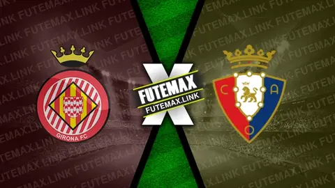 Assistir Girona x Osasuna ao vivo 29/08/2024 grátis