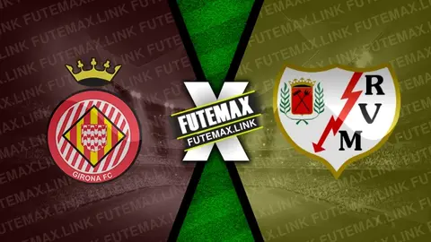 Assistir Girona x Rayo Vallecano ao vivo online HD 26/02/2024