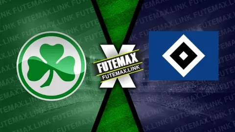 Assistir Greuther Furth x Hamburgo ao vivo HD 31/03/2024 grátis