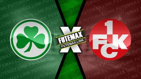 Assistir Greuther Furth x Kaiserslautern ao vivo online 12/04/2024