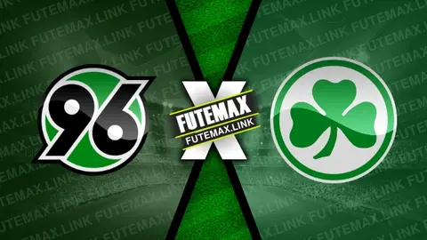 Assistir Hannover x Greuther Furth ao vivo HD 16/02/2024 grátis