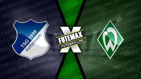 Assistir Hoffenheim x Werder Bremen ao vivo 03/03/2024 grátis