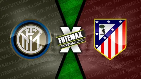 Assistir Inter de Milão x Atlético de Madrid ao vivo 20/02/2024 grátis