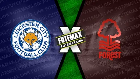 Assistir Leicester x Nottingham Forest ao vivo 25/10/2024 online