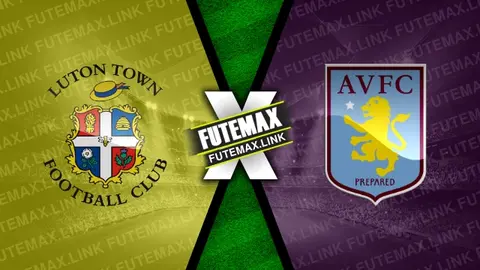 Assistir Luton Town x Aston Villa ao vivo HD 02/03/2024 grátis