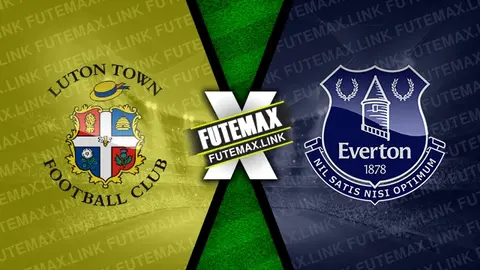 Assistir Luton Town x Everton ao vivo online HD 03/05/2024