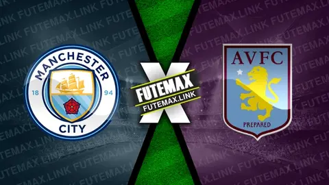 Assistir Manchester City x Aston Villa ao vivo HD 03/04/2024 grátis