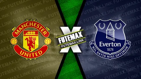 Assistir Manchester United x Everton ao vivo HD 09/03/2024