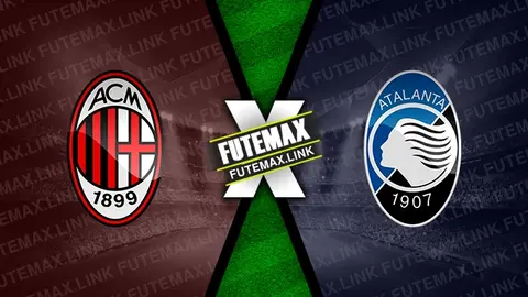 Assistir Milan x Atalanta ao vivo 25/02/2024 grátis