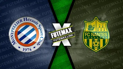 Assistir Montpellier x Nantes ao vivo online 26/04/2024