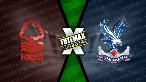 Assistir Nottingham Forest x Crystal Palace ao vivo online 30/03/2024