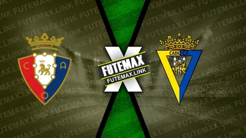 Assistir Osasuna x Cádiz ao vivo 17/02/2024 grátis