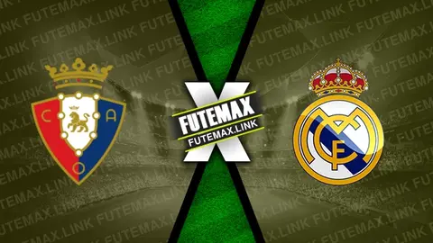 Assistir Osasuna x Real Madrid ao vivo HD 16/03/2024