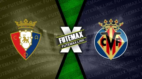 Assistir Osasuna x Villarreal ao vivo online 25/05/2024