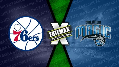 Assistir Philadelphia 76ers x Orlando Magic ao vivo 12/04/2024 grátis