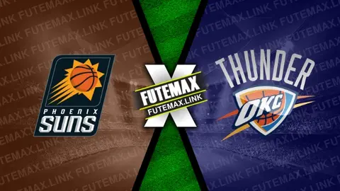 Assistir Phoenix Suns x Oklahoma City Thunder ao vivo online HD 03/03/2024