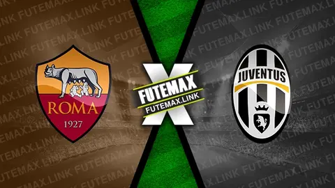 Assistir Roma x Juventus ao vivo online 15/04/2024