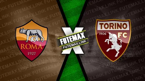 Assistir Roma x Torino ao vivo 31/10/2024 grátis