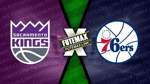 Assistir Sacramento Kings x Philadelphia 76ers ao vivo 25/03/2024 grátis