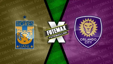 Assistir Tigres x Orlando City ao vivo 12/03/2024 grátis