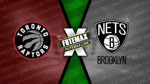 Assistir Toronto Raptors x Brooklyn Nets ao vivo online 22/02/2024