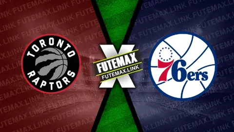 Assistir Toronto Raptors x Philadelphia 76ers ao vivo online HD 31/03/2024