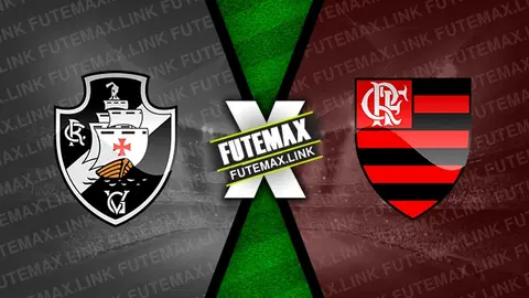 Assistir Vasco x Flamengo ao vivo 02/06/2024 online