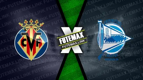 Assistir Villarreal x Alavés ao vivo HD 09/11/2024 grátis