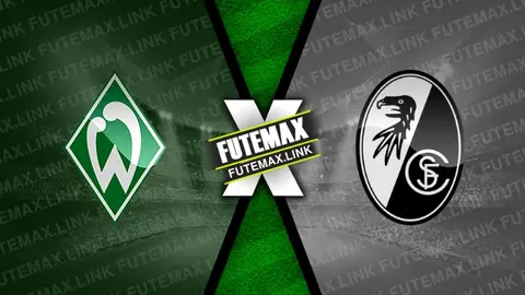 Assistir Werder Bremen x Freiburg ao vivo online HD 05/10/2024